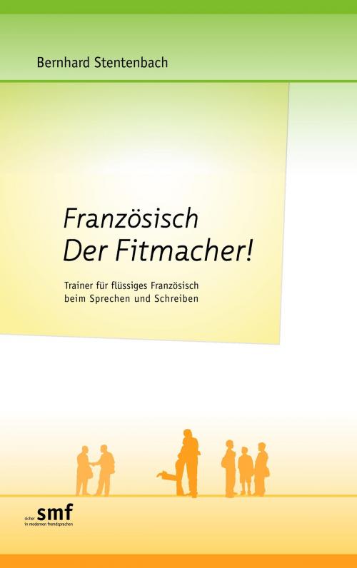 Cover of the book Französisch Der Fitmacher! by Bernhard Stentenbach, Books on Demand