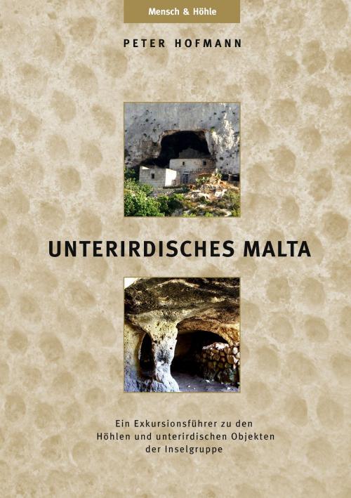Cover of the book UNTERIRDISCHES MALTA by Peter R. Hofmann, Books on Demand