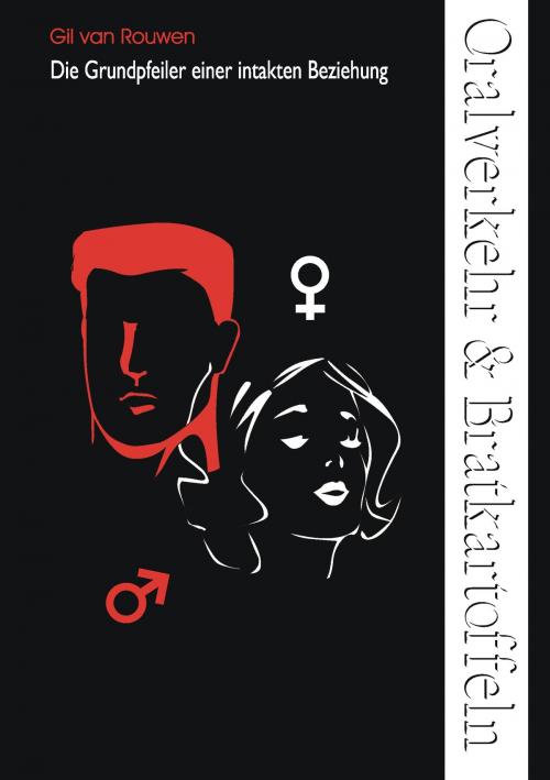 Cover of the book Oralverkehr & Bratkartoffeln by Gil van Rouwen, Books on Demand