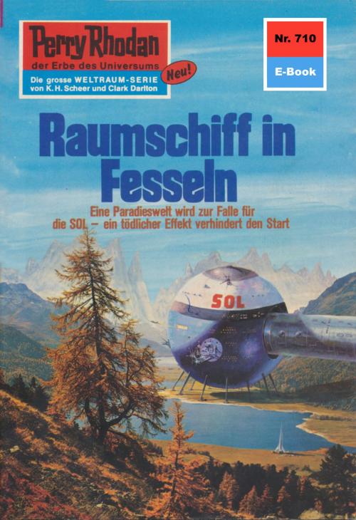 Cover of the book Perry Rhodan 710: Raumschiff in Fesseln by Hans Kneifel, Perry Rhodan digital