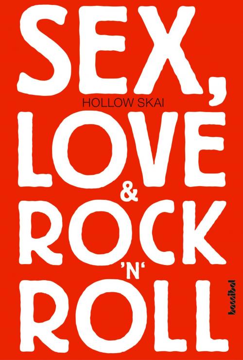 Cover of the book Sex, Love & Rock'n'Roll by Hollow Skai, Hannibal Verlag