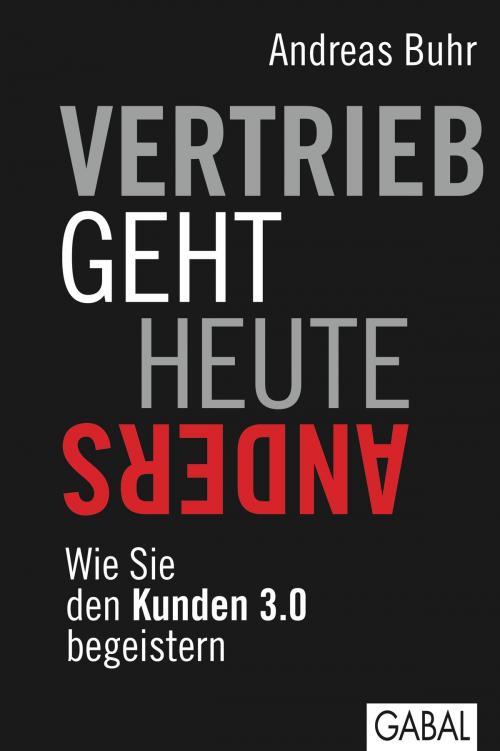 Cover of the book Vertrieb geht heute anders by Andreas Buhr, GABAL Verlag