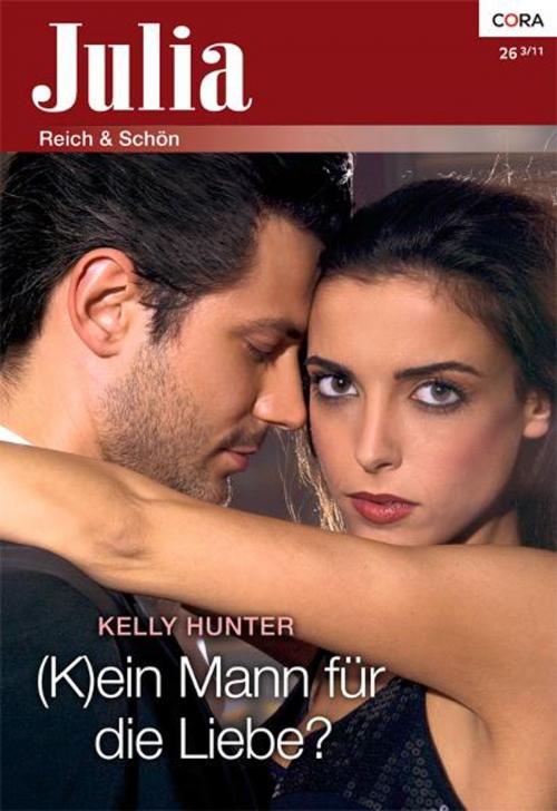 Cover of the book (K)ein Mann für die Liebe? by KELLY HUNTER, CORA Verlag