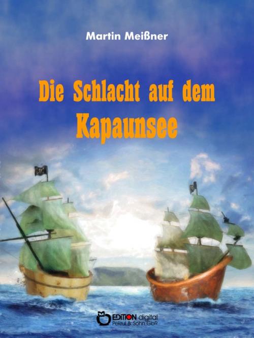 Cover of the book Die Schlacht auf dem Kapaunsee by Martin Meißner, EDITION digital