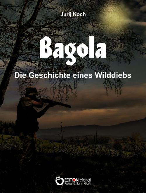 Cover of the book Bagola by Jurij Koch, EDITION digital