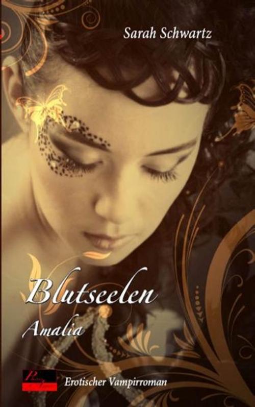 Cover of the book Blutseelen: Amalia by Sarah Schwartz, Plaisir d'Amour Verlag