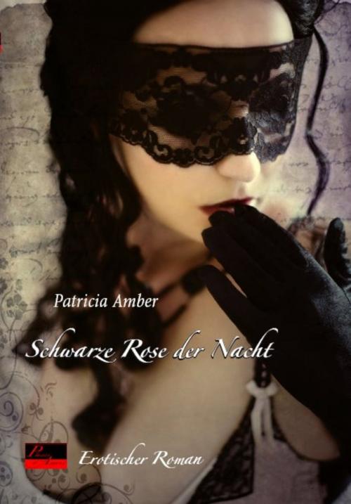 Cover of the book Schwarze Rose der Nacht by Patricia Amber, Plaisir d'Amour Verlag