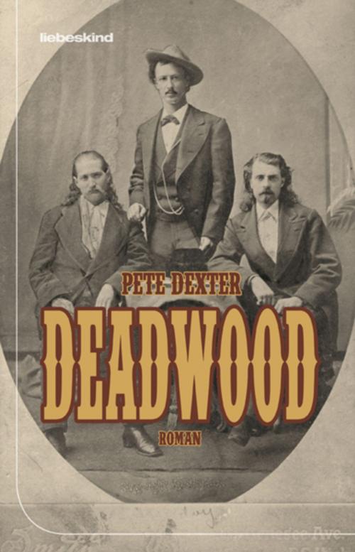 Cover of the book Deadwood by Pete Dexter, Verlagsbuchhandlung Liebeskind