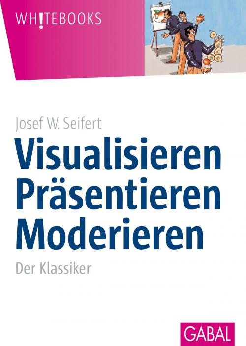 Cover of the book Visualisieren Präsentieren Moderieren by Josef W. Seifert, GABAL Verlag