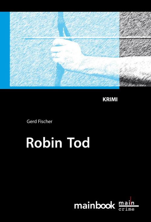 Cover of the book Robin Tod: Frankfurt-Krimi by Gerd Fischer, mainbook Verlag