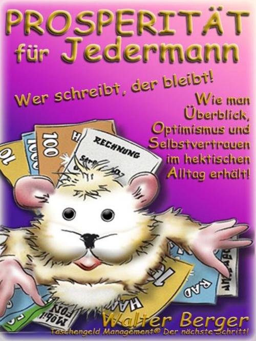 Cover of the book PROSPERITÄT für Jedermann by Walter Berger, Taschengeld Management