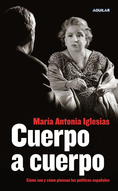 Cover of the book Cuerpo a cuerpo by María Antonia Iglesias, Penguin Random House Grupo Editorial España