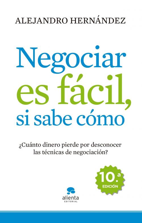 Cover of the book Negociar es fácil, si sabe cómo by Alejandro Hernández, Grupo Planeta