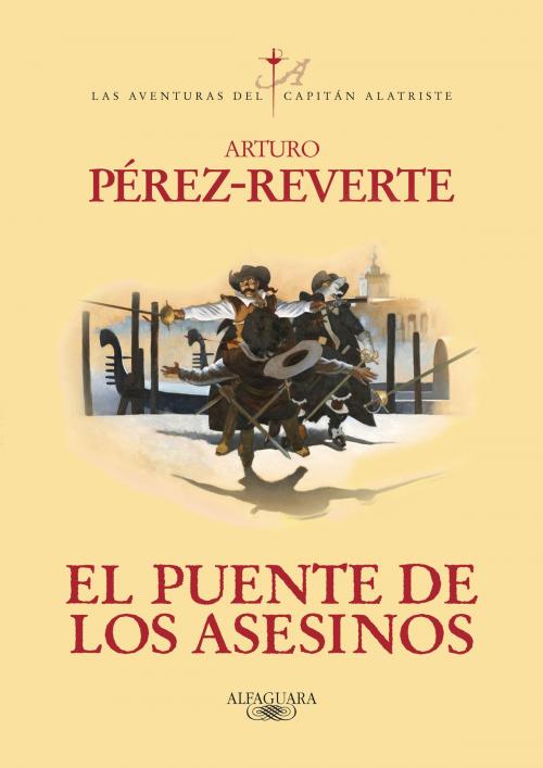 Cover of the book El puente de los Asesinos (Las aventuras del capitán Alatriste 7) by Arturo Pérez-Reverte, Penguin Random House Grupo Editorial España