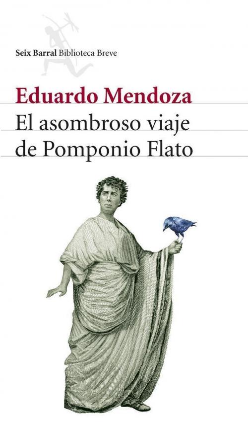 Cover of the book El asombroso viaje de Pomponio Flato by Eduardo Mendoza, Grupo Planeta