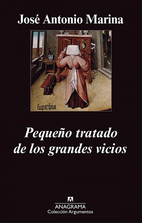 Cover of the book Pequeño tratado de los grandes vicios by José Antonio Marina, Editorial Anagrama