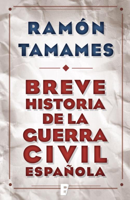 Cover of the book Breve historia de la Guerra Civil española by RAMON TAMAMES, Penguin Random House Grupo Editorial España