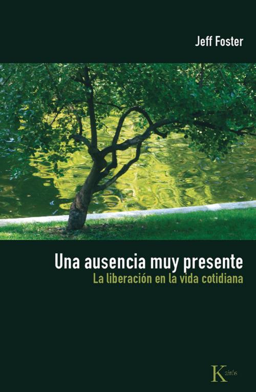 Cover of the book Una ausencia muy presente by Jeff Foster, Editorial Kairos