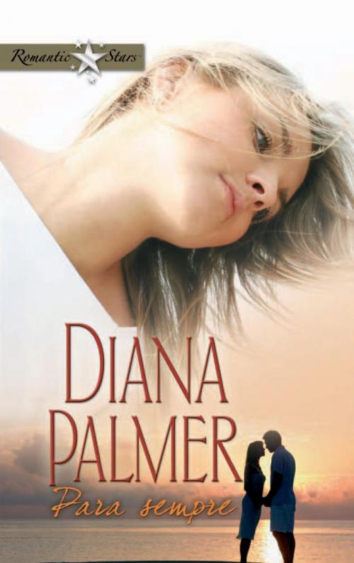 Cover of the book Para sempre by Diana Palmer, Harlequin, uma divisão de HarperCollins Ibérica, S.A.