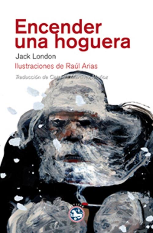 Cover of the book Encender una hoguera by Jack London, Rey Lear