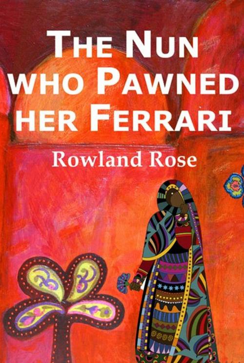 Cover of the book The nun who pawned her Ferrari by Rowland Rose, Ediciones I