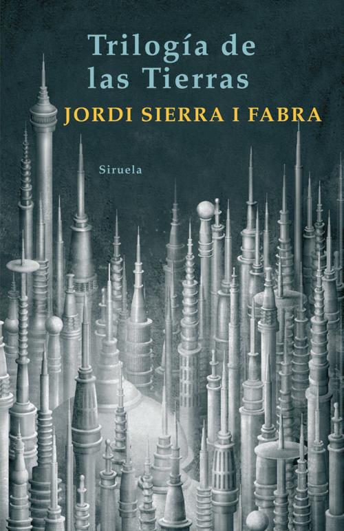 Cover of the book Trilogía de las Tierras by Jordi Sierra i Fabra, Siruela