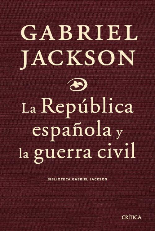 Cover of the book La republica española y la guerra civil by Gabriel Jackson, Grupo Planeta