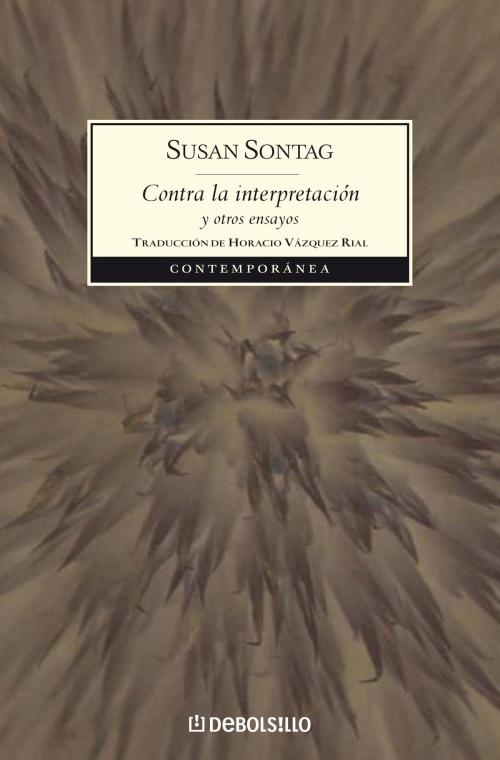 Cover of the book Contra la interpretación y otros ensayos by Susan Sontag, Penguin Random House Grupo Editorial España