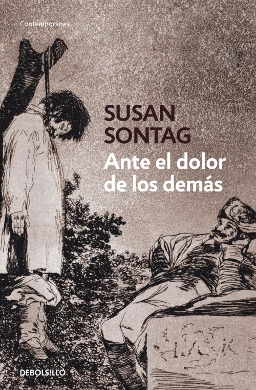 Cover of the book Ante el dolor de los demás by Susan Sontag, Penguin Random House Grupo Editorial España