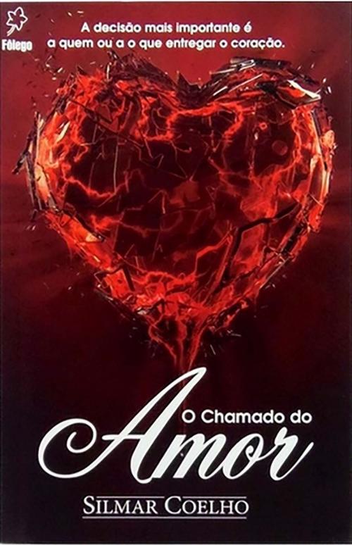 Cover of the book O Chamado do Amor by Silmar  Coelho, Não Desista Editora