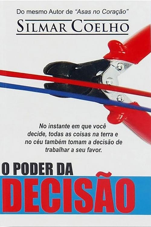 Cover of the book O Poder da Decisão by Silmar  Coelho, Não Desista Editora