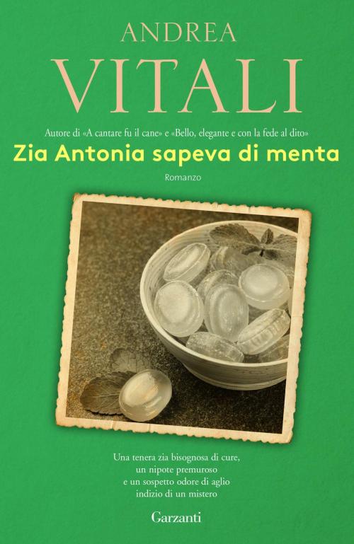 Cover of the book Zia Antonia sapeva di menta by Andrea Vitali, Garzanti