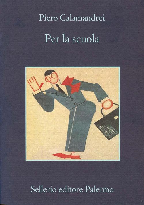 Cover of the book Per la scuola by Tullio De Mauro, Silvia Calamandrei, Piero Calamandrei, Sellerio Editore