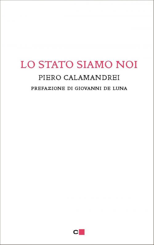 Cover of the book Lo Stato siamo noi by Piero Calamandrei, Chiarelettere
