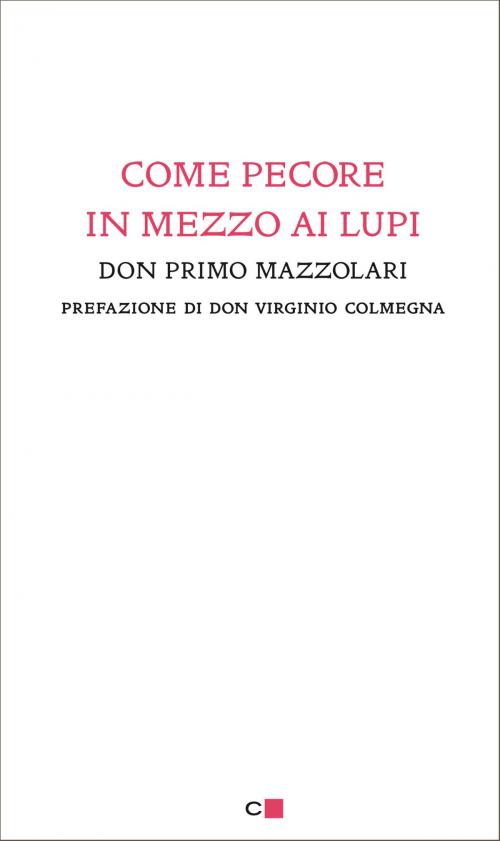 Cover of the book Come pecore in mezzo ai lupi by don Primo Mazzolari, Chiarelettere