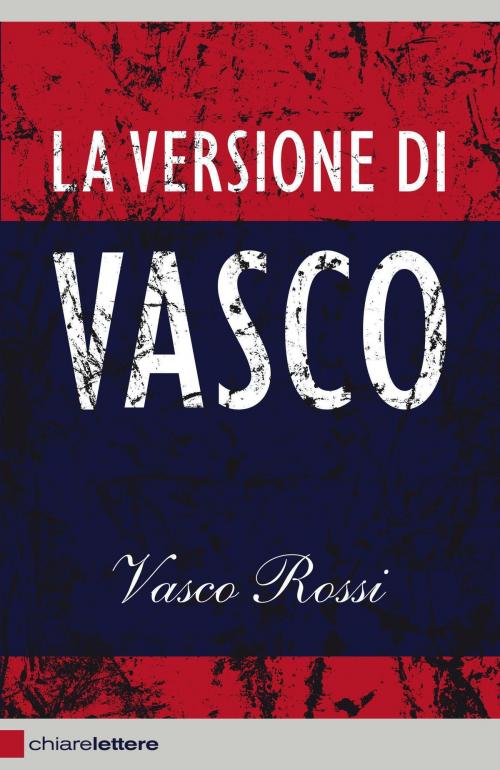 Cover of the book La versione di Vasco by Vasco Rossi, Chiarelettere