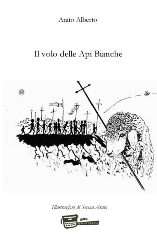 Cover of the book Il volo delle api bianche by Arato Alberto, Arato Alberto