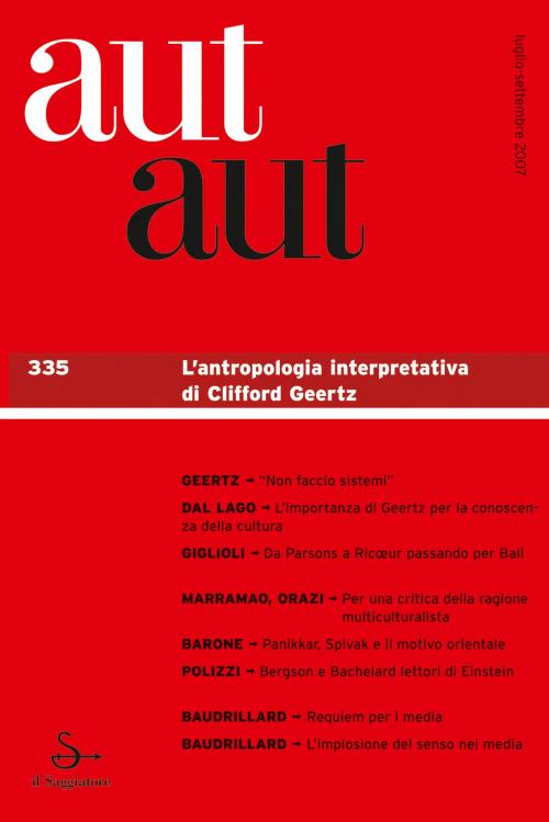 Cover of the book Aut aut. Vol. 335 - L’antropologia interpretativa di Clifford Geertz by AA.VV., Il Saggiatore