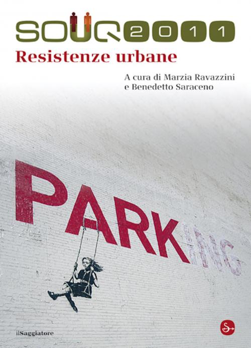 Cover of the book Resistenze urbane by Benedetto Saraceno, Marzia Ravazzini, Il Saggiatore