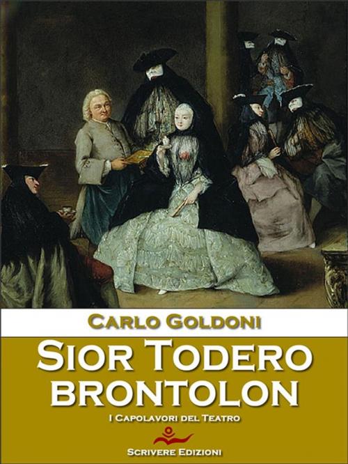 Cover of the book Sior Todero brontolon by Carlo Goldoni, Scrivere