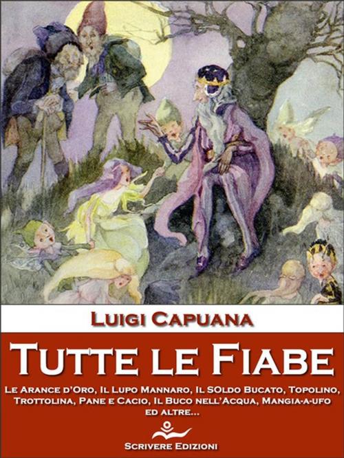 Cover of the book Tutte le Fiabe by Luigi Capuana, Scrivere