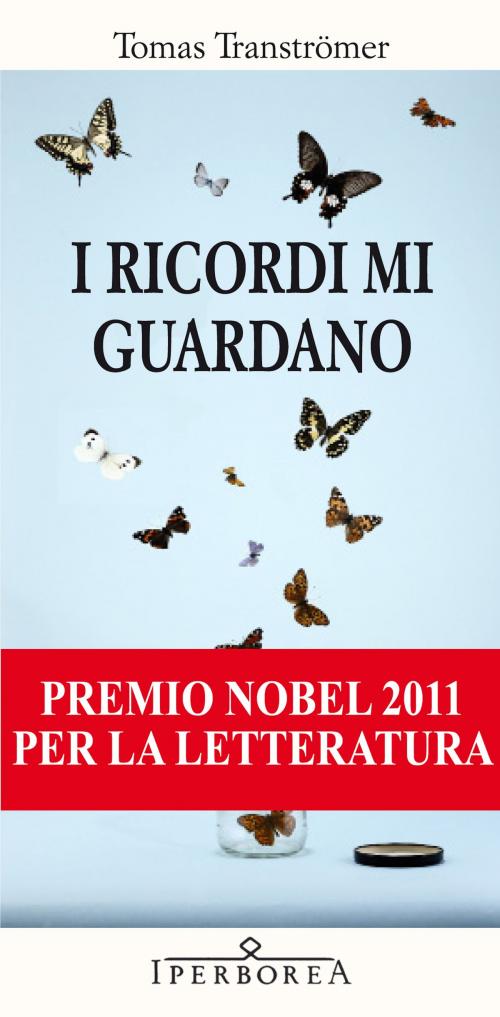 Cover of the book I ricordi mi guardano by Tomas Tranströmer, Iperborea
