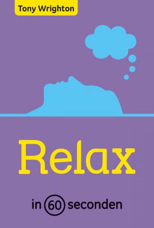 Cover of the book Relax in 60 seconden by Tony Wrighton, Uitgeverij Unieboek | Het Spectrum