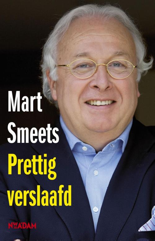 Cover of the book Prettig verslaafd by Mart Smeets, Nieuw Amsterdam