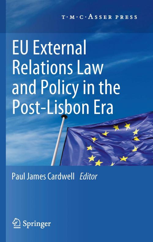 Cover of the book EU External Relations Law and Policy in the Post-Lisbon Era by , T.M.C. Asser Press