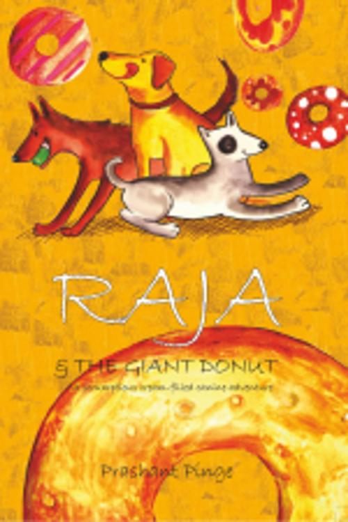 Cover of the book Raja & The Giant Donut by Prashant Pinge, Leadstart Publishing Pvt Ltd
