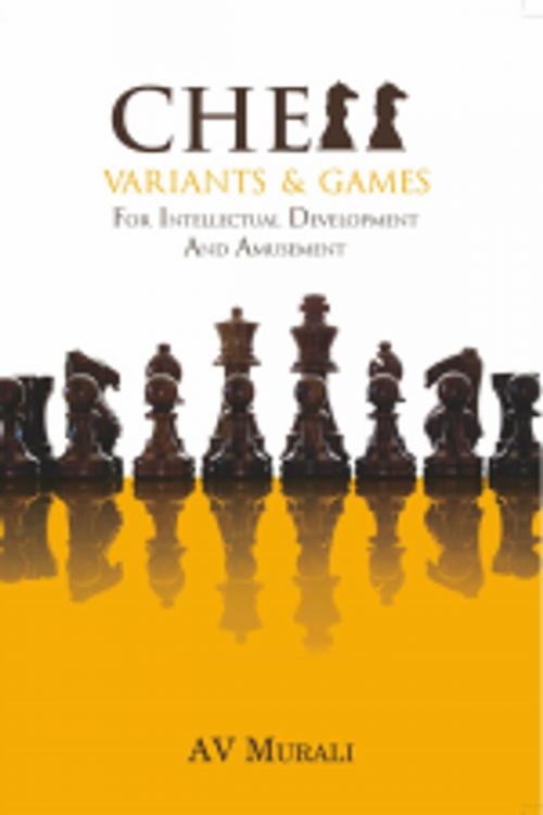 Cover of the book Chess Variants & Games by A V Murali, Leadstart Publishing Pvt Ltd