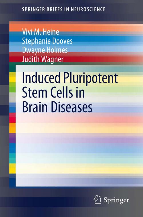 Cover of the book Induced Pluripotent Stem Cells in Brain Diseases by Vivi M. Heine, Stephanie Dooves, Dwayne Holmes, Judith Wagner, Springer Netherlands