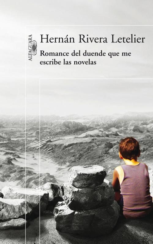 Cover of the book Romance del duende que escribe las novelas by Hernán Rivera Letelier, Penguin Random House Grupo Editorial Chile