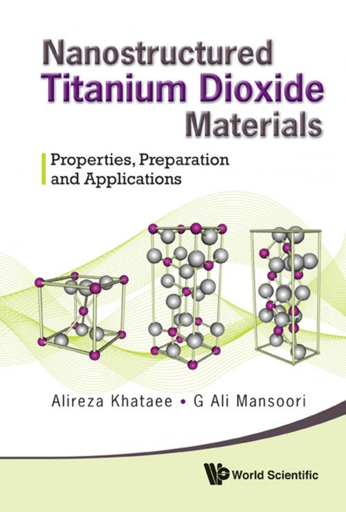 Cover of the book Nanostructured Titanium Dioxide Materials by Alireza Khataee, G Ali Mansoori, World Scientific Publishing Company